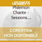 Philemon Chante - Sessions Cubaines cd