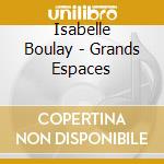 Isabelle Boulay - Grands Espaces cd