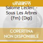 Salome Leclerc - Sous Les Arbres (Frn) (Digi)