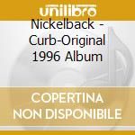 Nickelback - Curb-Original 1996 Album cd