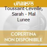 Toussaint-Leveille, Sarah - Mal Lunee cd