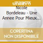 Nicole Bordeleau - Une Annee Pour Mieux Vivre cd musicale di Nicole Bordeleau