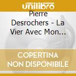 Pierre Desrochers - La Vier Avec Mon Pere (Bof/Ost) cd