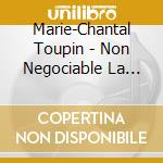 Marie-Chantal Toupin - Non Negociable La Tournee cd
