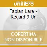 Fabian Lara - Regard 9 Un cd musicale di FABIAN LARA