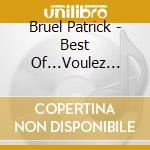 Bruel Patrick - Best Of...Voulez Vous.... cd