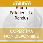 Bruno Pelletier - La Rendus cd musicale di Bruno Pelletier