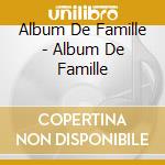 Album De Famille - Album De Famille