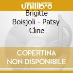 Brigitte Boisjoli - Patsy Cline cd musicale di Brigitte Boisjoli