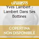 Yves Lambert - Lambert Dans Ses Bottines cd