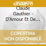 Claude Gauthier - D'Amour Et De Tendresse cd musicale di Claude Gauthier
