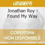 Jonathan Roy - Found My Way cd