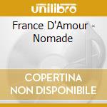France D'Amour - Nomade cd musicale di France D'Amour