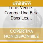 Louis Venne - Comme Une Bete Dans Les Headlights cd