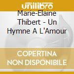 Marie-Elaine Thibert - Un Hymne A L'Amour cd
