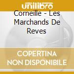 Corneille - Les Marchands De Reves