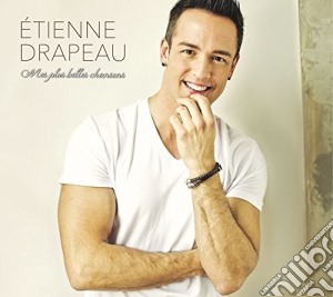 Etienne Drapeau - Mes Plus Belles Chansons cd musicale di Etienne Drapeau