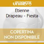Etienne Drapeau - Fiesta cd