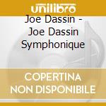 Joe Dassin - Joe Dassin Symphonique cd musicale di Joe Dassin