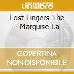 Lost Fingers The - Marquise La cd musicale