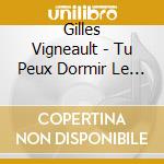 Gilles Vigneault - Tu Peux Dormir Le Temps cd