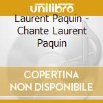 Laurent Paquin - Chante Laurent Paquin cd