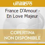 France D'Amour - En Love Majeur cd