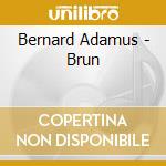 Bernard Adamus - Brun cd