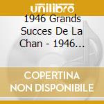 1946 Grands Succes De La Chan - 1946 Grands Succes De La Chan