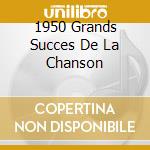 1950 Grands Succes De La Chanson cd