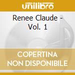 Renee Claude - Vol. 1 cd musicale di Renee Claude