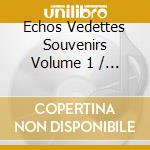 Echos Vedettes Souvenirs Volume 1 / Various cd