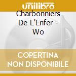 Charbonniers De L'Enfer - Wo cd musicale di Charbonniers De L'Enfer
