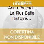 Anna Prucnal - La Plus Belle Histoire D'Amour cd