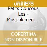 Petits Coucous Les - Musicalement Abordable cd