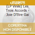 (LP Vinile) Les Trois Accords - Joie D'Etre Gai lp vinile di Les Trois Accords