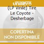 (LP Vinile) Tire Le Coyote - Desherbage vinile