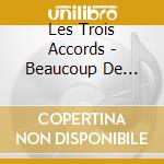 Les Trois Accords - Beaucoup De Plaisir cd musicale di Les Trois Accords