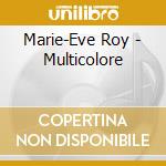 Marie-Eve Roy - Multicolore cd