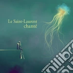 Saint-Laurent Chante' (Le) cd
