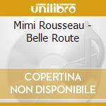 Mimi Rousseau - Belle Route cd