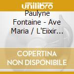 Paulyne Fontaine - Ave Maria / L'Eiixir D'Amour cd