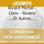 Rivard Michel - Osm - Riviere ...Et Autres Chansons Symphoniques (Cd) cd