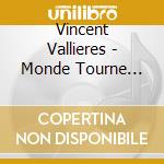 Vincent Vallieres - Monde Tourne Fort cd