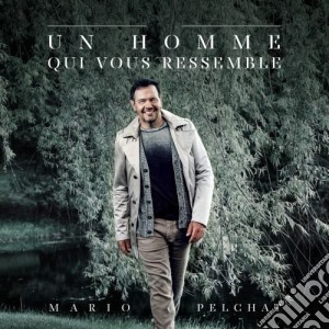 Mario Pelchat - Un Homme Qui Me Ressemble cd musicale di Mario Pelchat