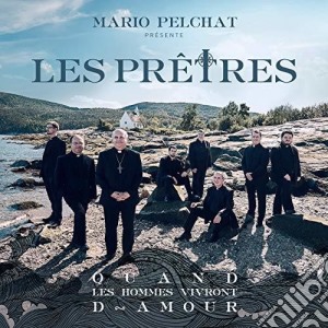Pretres (Les) - Quand Les Hommes Vivront D'Amour cd musicale di Mario Pelchat Presente Les Pretres