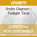 Andre Gagnon - Twilight Time cd