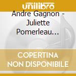 Andre Gagnon - Juliette Pomerleau Musique De La Teleserie cd