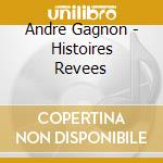 Andre Gagnon - Histoires Revees cd