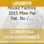 House Factory 2015 Mixe Par Pat. No / Various cd